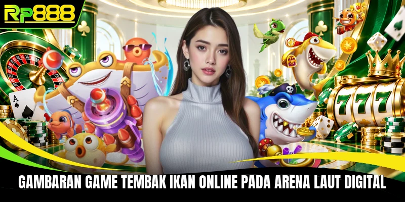 Gambaran game tembak ikan online pada arena laut digital