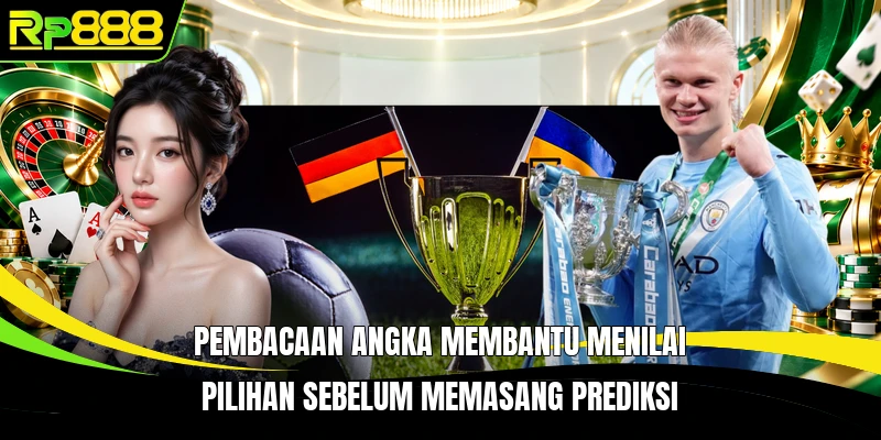 Pembacaan angka membantu menilai pilihan sebelum memasang prediksi