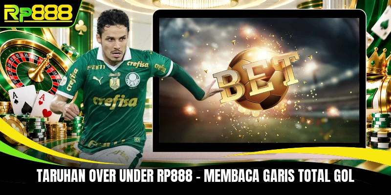 Taruhan Over Under RP888 - Membaca Garis Total Gol